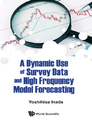 cover image of A Dynamic Use of Survey Data and High Frequency Model Forecasting